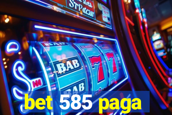 bet 585 paga